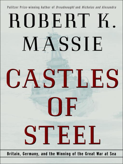 Title details for Castles of Steel by Robert K. Massie - Wait list